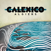 Calexico - Algiers (Limited Deluxe Edition: Bonus CD 