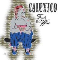 Calexico - A Feast of Wire
