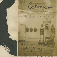 Calexico - The Book And The Canal