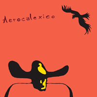 Calexico - Road Atlas 1998-2011 (9 LPs Box-Set) [LP 3: Aerocalexico, 2001]