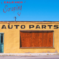 Calexico - Road Atlas 1998-2011 (9 LPs Box-Set) [LP 4: Scraping, 2002]