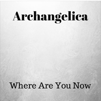 Archangelica (POL) - Where are You Now? (Promo Single)