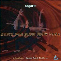 Gabrielle Roth & The Mirrors - Music For Slow Flow Yoga, Vol. 1