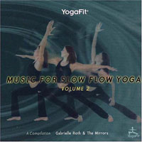 Gabrielle Roth & The Mirrors - Music For Slow Flow Yoga, Vol. 2