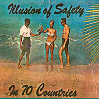 Illusion Of Safety - In 70 Countries