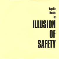 Illusion Of Safety - Kapotte Muziek by Illusion of Safety