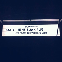 Nine Black Alps - Live From The Wishing Well