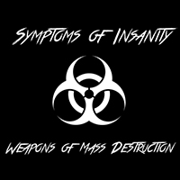Symptoms Of Insanity - Weapons of Mass Destruction