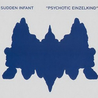 Sudden Infant - Psychotic Einzelkind