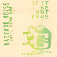 Bastard Noise - If It Be Not True (CD 1)