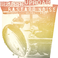 Bastard Noise - Bizarre Uproar & Bastard Noise (Split)