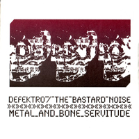 Bastard Noise - Metal And Bone Servitude