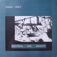 Greif, Randy - Bacteria And Gravity
