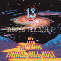 My Life With the Thrill Kill Kult - 13 Above The Night