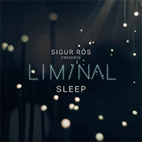 Sigur Ros - Sigur Rós Presents Liminal Sleep