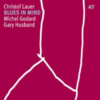 Lauer, Christof - Christof Lauer Trio - Blues in Mind