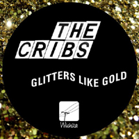 Cribs - Glitters Like Gold (Vinyl Single)