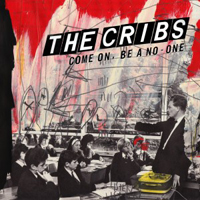 Cribs - Come On, Be A No-One (Single)