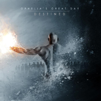 Ophelia's Great Day - Destined