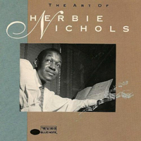 Nichols, Herbie - The Art of Herbie Nichols