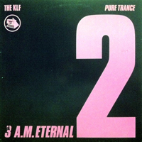 KLF - 3 A.M. Eternal (Pure Trance 2) [12'' Single]