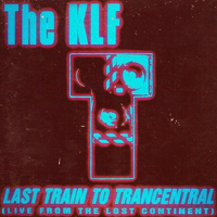 KLF - Last Train To Trancentral (Live From The Lost Continent) [Single]