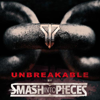 Smash Into Pieces - Unbreakable