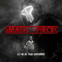 Smash Into Pieces - Let Me Be Your Superhero (Single)