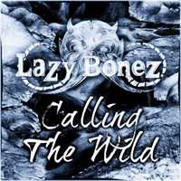 Lazy Bonez - Calling The Wild (Single)