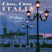 101 Strings Orchestra - Ciao, Ciao Italia