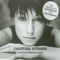 Christina Sturmer - Weist Du Wohin Wir Gehen (Single)