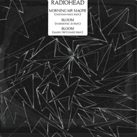 Radiohead - Morning Mr. Magpie / Bloom / Bloom (Single)