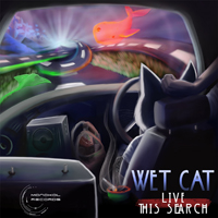 Wet Cat - Live This Search