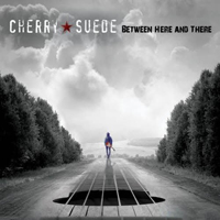Cherry Suede - Between Here And There