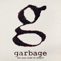 Garbage - Not Your Kind of People (Deluxe Version)