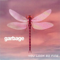 Garbage - You Look So Fine (Maxi-Single 1)