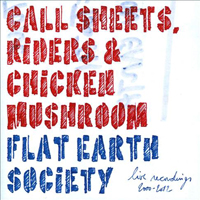 Flat Earth Society (BEL) - Call Sheets, Riders & Chicken Mushroom