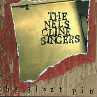 Cline, Nels - Nels Cline Singers - The Giant Pin