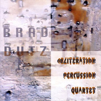 Dutz, Brad - Brad Dutz Obliteration Percussion Quartet