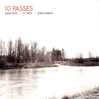 Dutz, Brad - 10 Passes (feat. T.J. Troy & Chris Wabich)