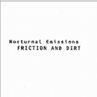Nocturnal Emissions - Friction And Dirt