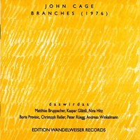 Cage, John - Branches (1976)