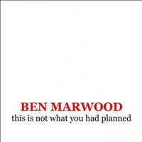 Marwood, Ben - This Is Not What You Had Planned (EP)