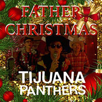 Tijuana Panthers - Father Christmas (Single)