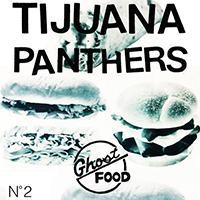 Tijuana Panthers - Ghost Food (EP)