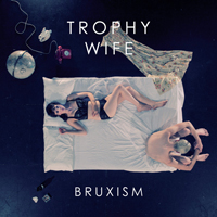 Trophy Wife - Bruxism (EP)