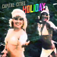 Capital Cities - Holiday (Single)