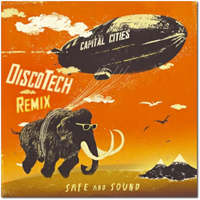 Capital Cities - Safe And Sound (DiscoTech Remix)