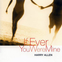 Allen, Harry - If Ever You Were Mine