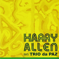 Allen, Harry - Harry Allen  Meets Trio da Paz (feat. Trio da Paz)